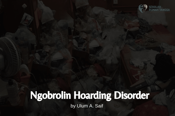 Ngobrolin Hoarding Disorder