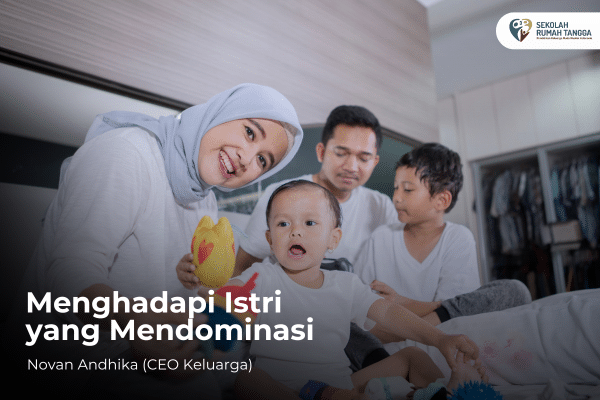 Menghadapi Istri yang Mendominasi