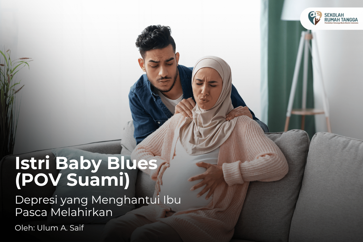 Istri Baby Blues (POV Suami) Depresi yang Menghantui Ibu Pasca Melahirkan