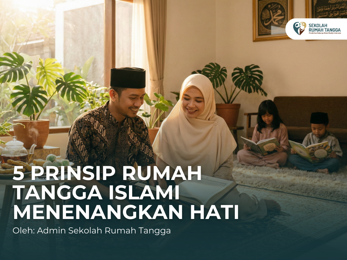 5 Prinsip Rumah Tangga Islami Menenangkan Hati