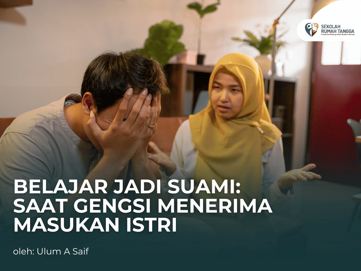 Belajar Jadi Suami: Saat Gengsi Menerima Masukan Istri